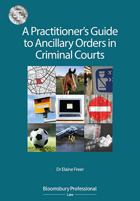 A Practitioner’s Guide to Ancillary Orders in Criminal Courts